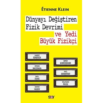 Dünyayı Değiştiren Fizik Devrimi Ve Yedi Büyük Fizikçi Etienne Klein