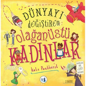 Dünyayı Değiştiren Olağanüstü Kadınlar (Ciltli) Kate Pankhurst