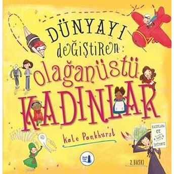 Dünyayı Değiştiren Olağanüstü Kadınlar Kate Pankhurst