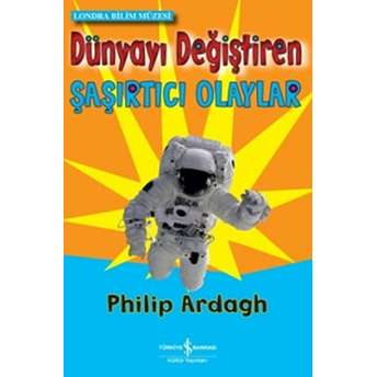 Dünyayı Değiştiren Şaşırtıcı Olaylar Philip Ardagh