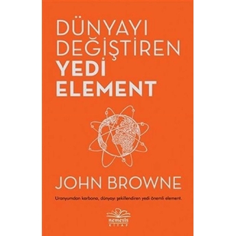 Dünyayı Değiştiren Yedi Element John Browne