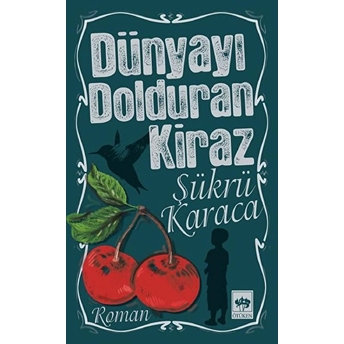 Dünyayı Dolduran Kiraz Şükrü Karaca