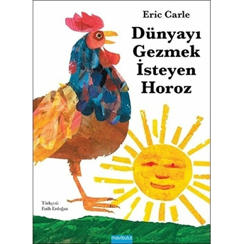 Dünyayı Gezmek Isteyen Horoz Eric Carle