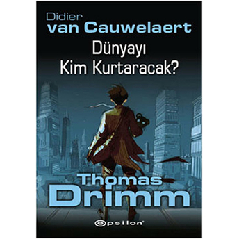 Dünyayı Kim Kurtaracak - Thomas Drimm Didier Van Cauwelaert