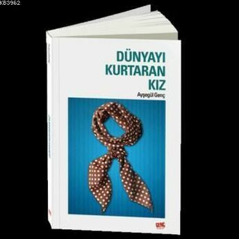 Dünyayı Kurtaran Kız Ayşegül Genç