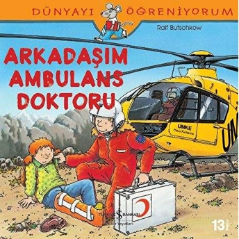 Dünyayı Öğreniyorum - Arkadaşım Ambulans Doktoru Ralf Butschkow