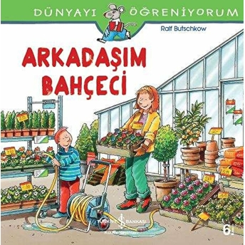 Dünyayı Öğreniyorum - Arkadaşım Bahçeci Ralf Butschkow