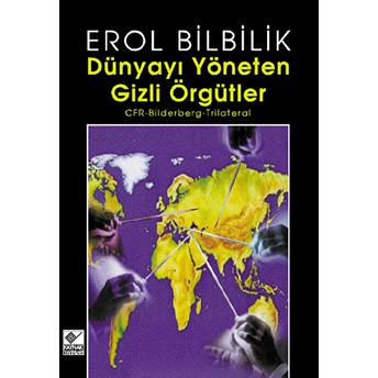 Dünyayı Yöneten Gizli Örgütler Cfr-Bilderberg-Trilateral Erol Bilbilik