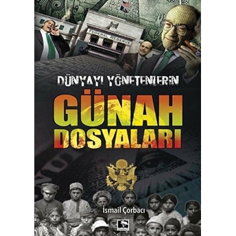 Dünyayı Yönetenlerin Günah Dosyaları Ismail Çorbacı