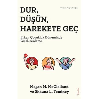 Dur, Düşün, Harekete Geç Megan M. Mcclelland, Shauna L. Tominey