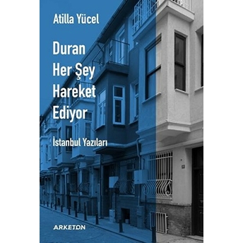 Duran Her Şey Hareket Ediyor Atilla Yücel