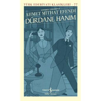 Dürdane Hanım (Günümüz Türkçesiyle) - Türk Edebiyatı Klasikleri (Ciltli) Ahmet Mithat Efendi