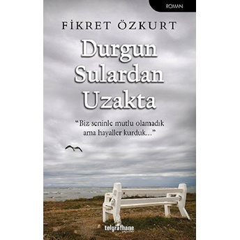 Durgun Sulardan Uzakta - Fikret Özkurt