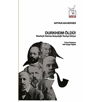 Durkheim Öldü! - Sherlock Holmes Sosyolojik Teoriye Giriyor-Arthur Asa Berger