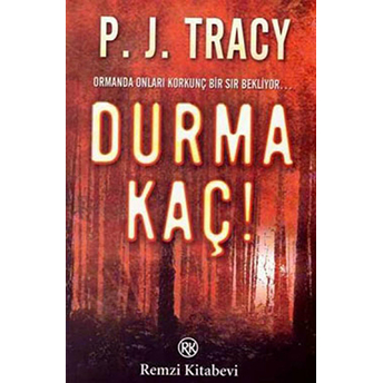 Durma Kaç! Ormanda Onları Korkunç Bir Sır Bekliyor P. J. Tracy