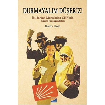 Durmayalım Düşeriz! Kadri Unat