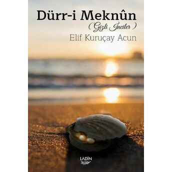 Dürr-I Meknün (Gizli Inciler) Elif Kuruçay Acun