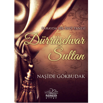 Dürrüşehvar Sultan Sarayda Bir Inci Tanesi Naşide Gökbudak