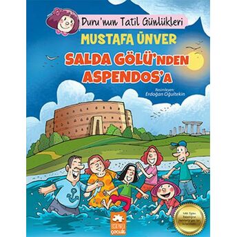 Duru’nun Tatil Günlükleri - Salda Gölü’nden Aspendos’a Mustafa Ünver