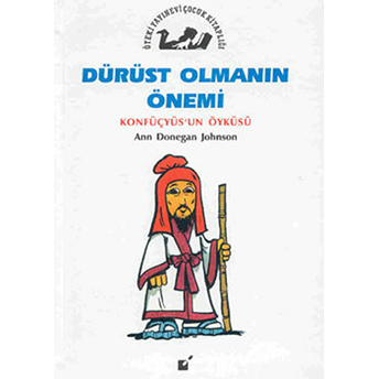 Dürüst Olmanın Önemi - Konfüçyus'un Öyküsü Ann Donegan Johnson