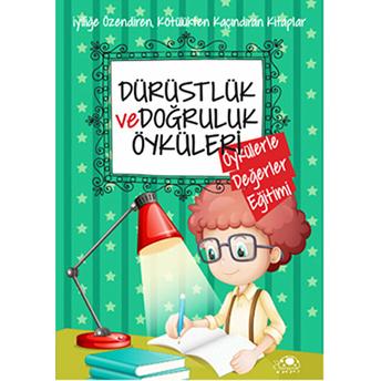 Dürüstlük Ve Doğruluk Öyküleri Saide Nur Dikmen