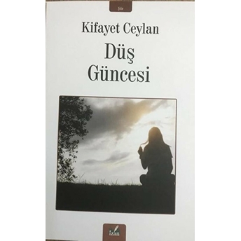 Düş Güncesi - Kifayet Ceylan - Kifayet Ceylan