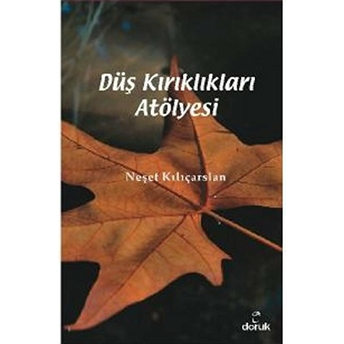 Düş Kırıkları Atölyesi-Neşet Kılıçarslan