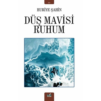 Düş Mavisi Ruhum - Huriye Şahin