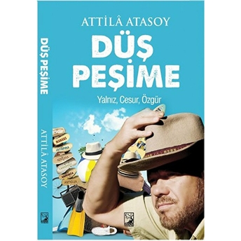 Düş Peşime Yalnız, Cesur, Özgür Attila Atasoy