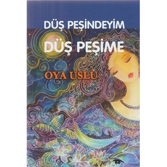 Düş Peşindeyim Düş Peşime-Oya Uslu