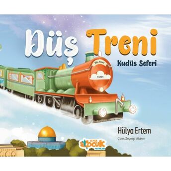 Düş Treni Kudüs Seferi Hülya Ertem