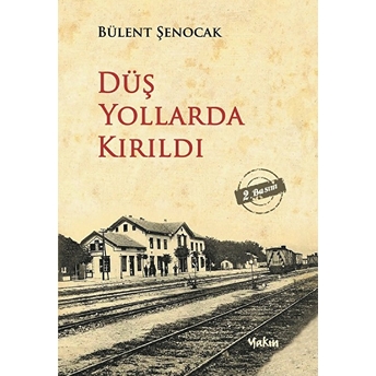 Düş Yollarda Kırıldı Bülent Şenocak