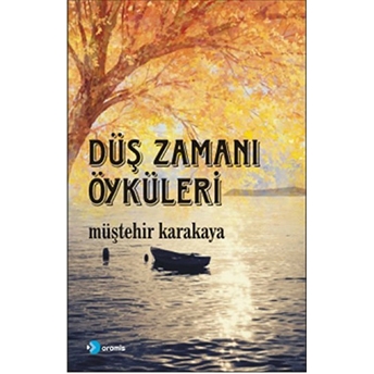 Düş Zamanı Öyküleri Müştehir Karakaya