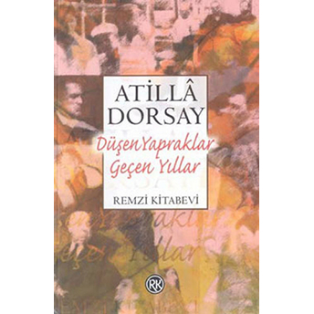 Düşen Yapraklar Geçen Yıllar Işık Ve Gölge Yazıları Atilla Dorsay