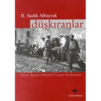 Düşkıranlar Tekelci Burjuva Kültürü Üzerine Incelemeler B. Sadık Albayrak