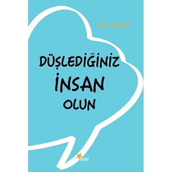 Düşlediğiniz Insan Olun