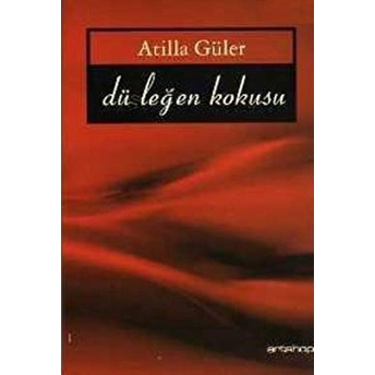 Düşleğen Kokusu Atilla Güler