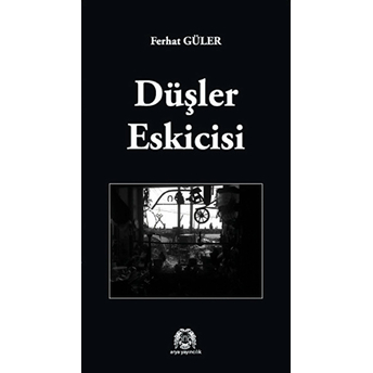 Düşler Eskicisi Ferhat Güler