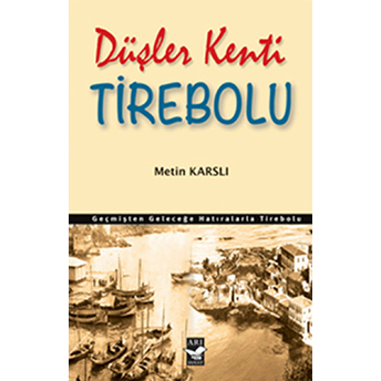 Düşler Kenti Tirebolu-Metin Karslı