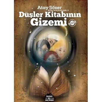 Düşler Kitabının Gizemi - Kitap Kaçkınları 3 Atay Sözer