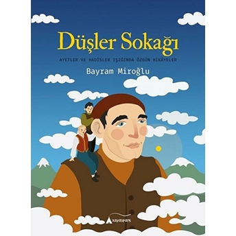 Düşler Sokağı - Ayetler Ve Hadisler Işığında Özgün Hikayeler Bayram Miroğlu