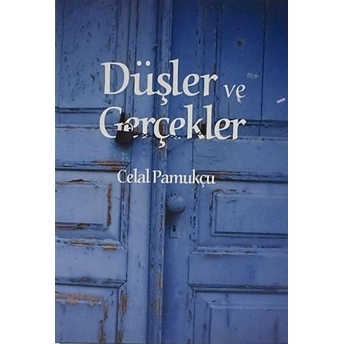 Düşler Ve Gerçekler Celal Pamukçu