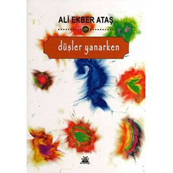 Düşler Yanarken Ali Ekber Ataş