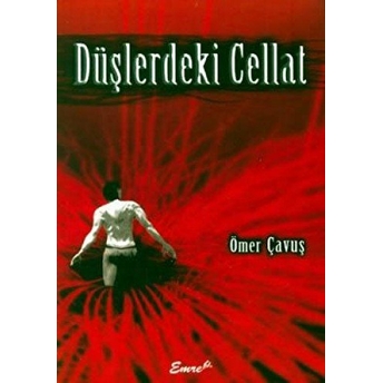 Düşlerdeki Cellat Ömer Çavuş