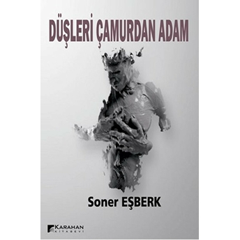 Düşleri Çamurdan Adam Soner Eşberk