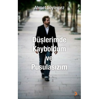 Düşlerimde Kayboldum Ve Pusulasızım-Ahmet Söylemez