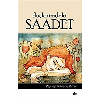 Düşlerimdeki Saadet Zeynep Güner Batımor