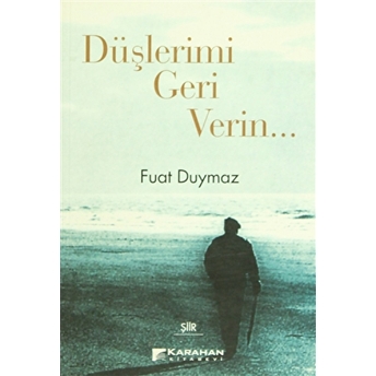 Düşlerimi Geri Verin... Fuat Duymaz