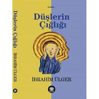 Düşlerin Çığlığı - Ibrahim Ülger