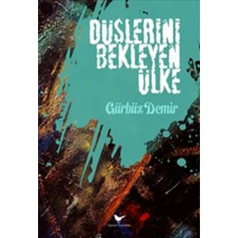 Düşlerini Bekleyen Ülke Gürbüz Demir